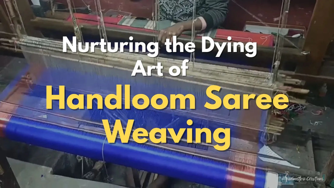 Nurturing the Dying Art of Handloom Saree Weaving