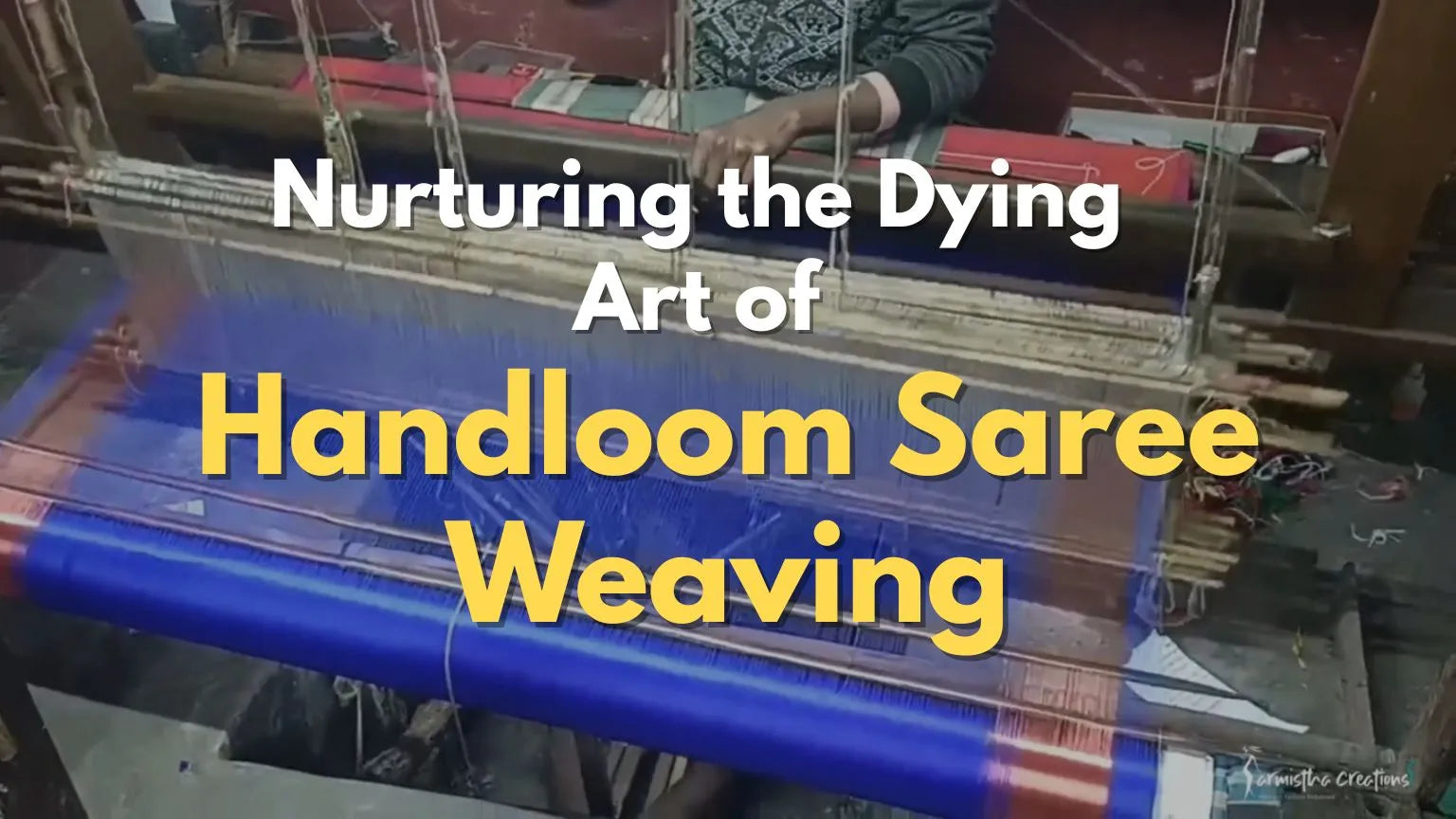 Nurturing the Dying Art of Handloom Saree Weaving