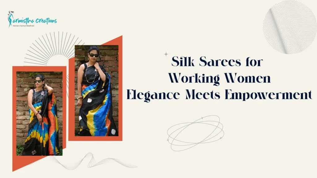 Silk Sarees for Working Women: Elegance Meets Empowerment